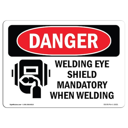 OSHA Danger, Welding Eye Shield Mandatory When Welding, 14in X 10in Decal